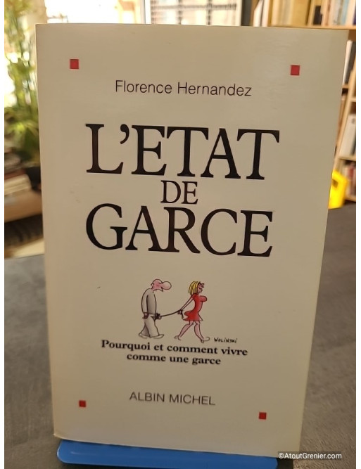 L'état de garce - Pourquoi et comment vivre comme une garce - Florence Hernandez
