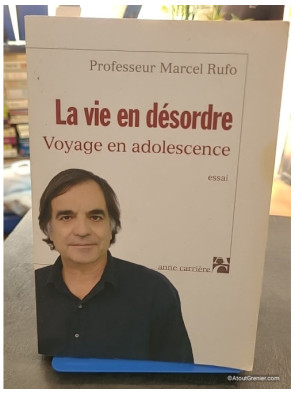 La vie en désordre - Voyage en adolescence - Marcel Rufo