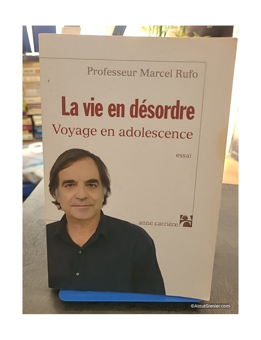 La vie en désordre - Voyage en adolescence - Marcel Rufo