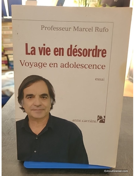 La vie en désordre - Voyage en adolescence - Marcel Rufo
