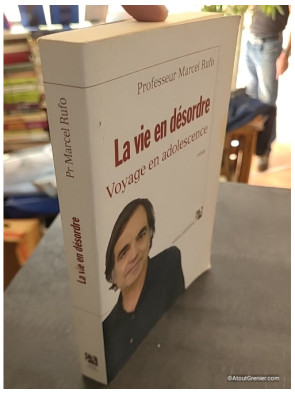 La vie en désordre - Voyage en adolescence - Marcel Rufo