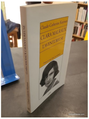 Clara Malraux. L'aventureuse - Claude-Catherine Kiejman