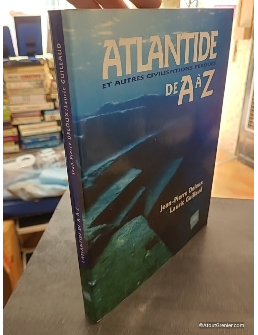Atlantide et autres civilisations perdues de A à Z - Jean-Pierre Deloux et Lauric Guillaud
