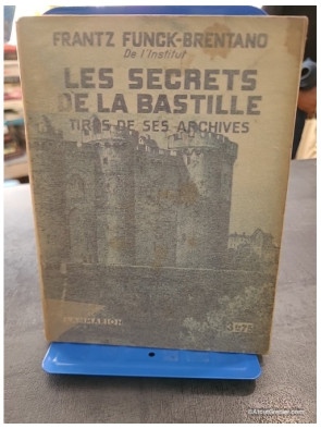 Les secrets de la Bastille - Tirés de ses archives - Frantz Funck-Brentano