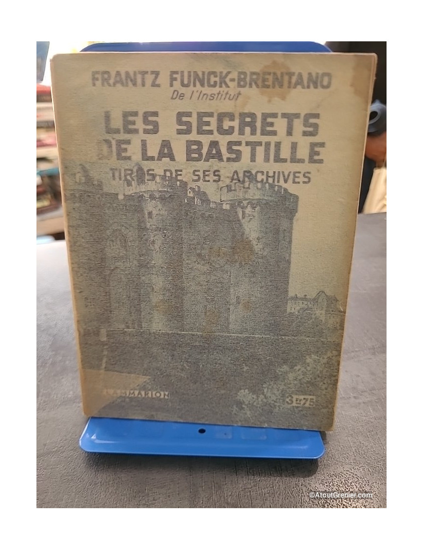Les secrets de la Bastille - Tirés de ses archives - Frantz Funck-Brentano