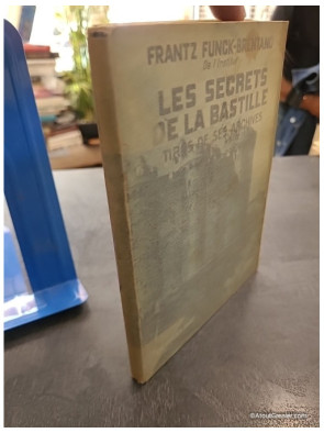 Les secrets de la Bastille - Tirés de ses archives - Frantz Funck-Brentano