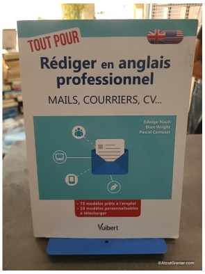 Tout pour rédiger en anglais professionnel - Mails, courriers, CV - Pascal Camuzat, Edwige Nault et Dion Wright