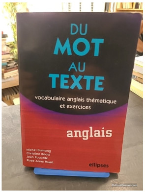 Du mot au texte Anglais - Vocabulaire anglais thématique et exercices - Michel Dumong et Jean Pouvelle