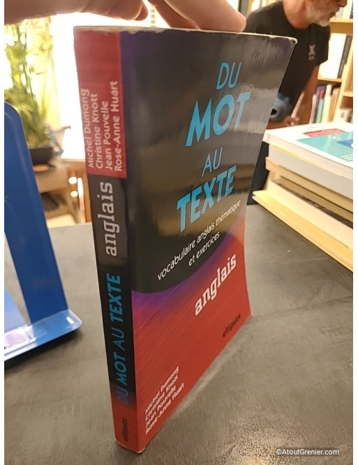 Du mot au texte Anglais - Vocabulaire anglais thématique et exercices - Michel Dumong et Jean Pouvelle