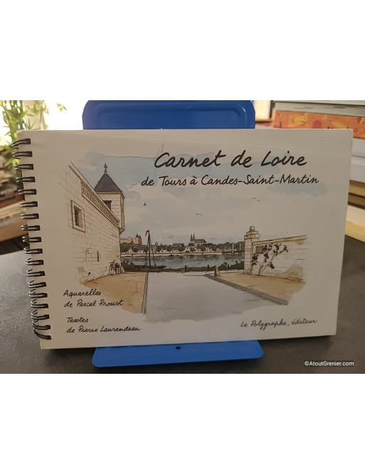 Carnet de Loire, de Tours à Candes-Saint-Martin - Pierre Laurendeau