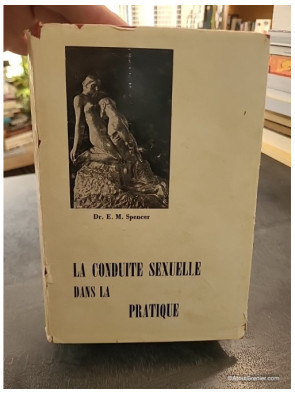La Conduite Sexuelle Dans La Pratique - Dr. E. M. Spencer