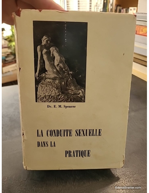 La Conduite Sexuelle Dans La Pratique - Dr. E. M. Spencer
