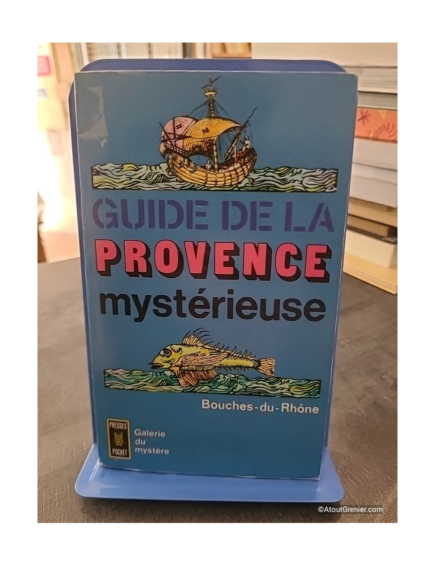 Guide De La Provence Mysterieuse.Bouches-Du-Rhone. - Alleau Rene