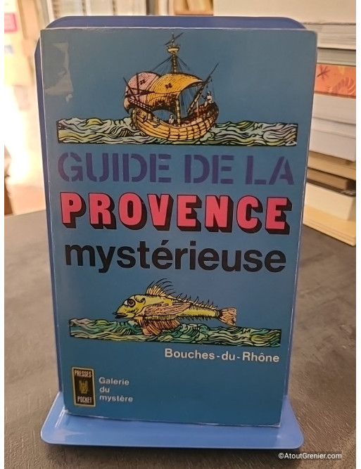 Guide De La Provence Mysterieuse.Bouches-Du-Rhone. - Alleau Rene