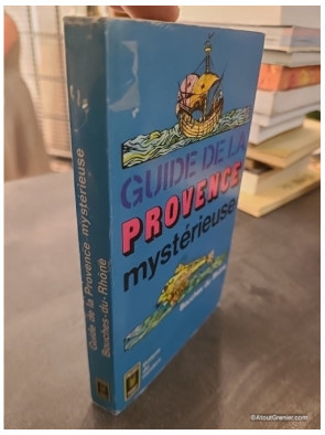 Guide De La Provence Mysterieuse.Bouches-Du-Rhone. - Alleau Rene