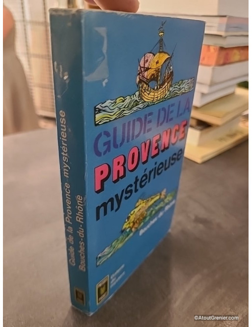 Guide De La Provence Mysterieuse.Bouches-Du-Rhone. - Alleau Rene
