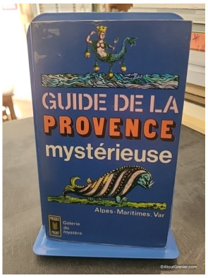 Guide de la Provence Mysterieuse, Alpes-Maritimes, Var