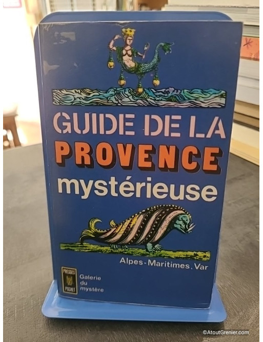 Guide de la Provence Mysterieuse, Alpes-Maritimes, Var
