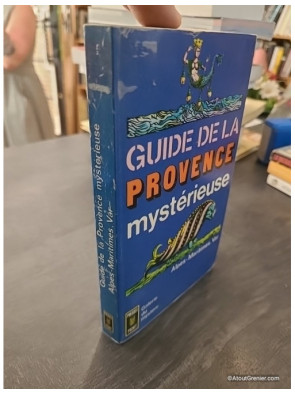 Guide de la Provence Mysterieuse, Alpes-Maritimes, Var