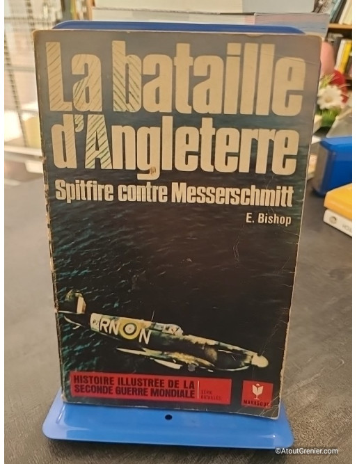 La Bataille D'Angleterre -Spitfire Contre Messerschmitt - Bishop Edward