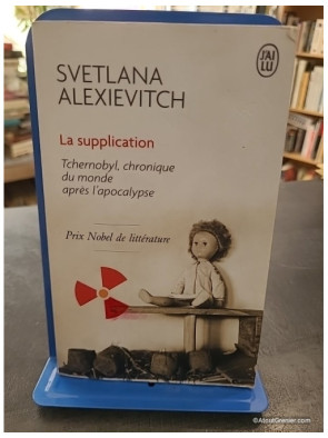 La supplication - Tchernobyl, chronique du monde après l'apocalypse - Svetlana Alexievitch