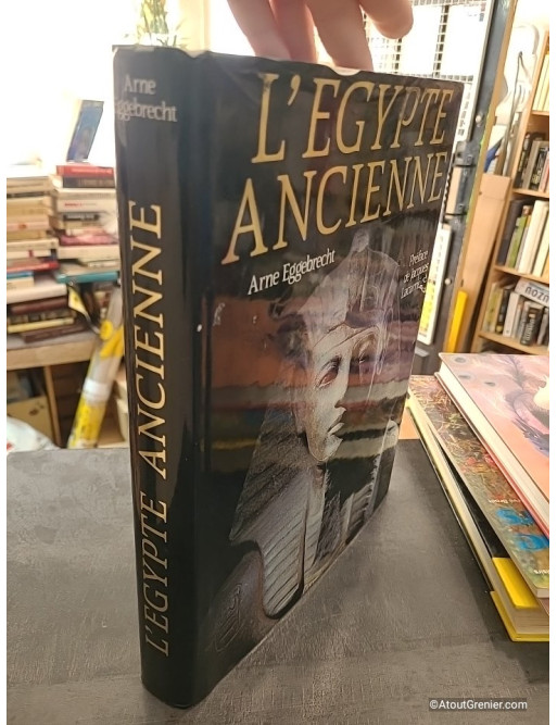 L'Égypte ancienne - Au royaume des pharaons - Arne Eggebrecht