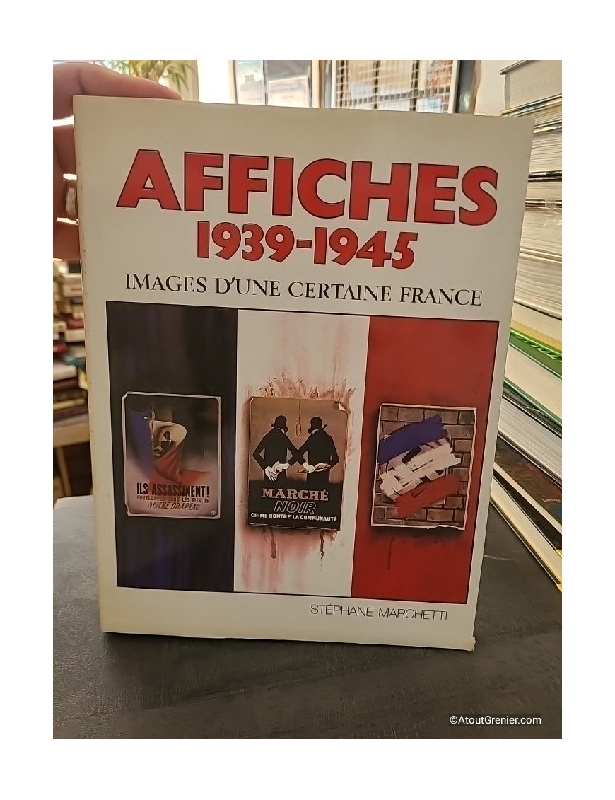 Affiches 1939-1945, images d'une certaine France - Stéphane Marchetti