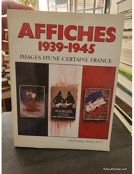 Affiches 1939-1945, images d'une certaine France - Stéphane Marchetti