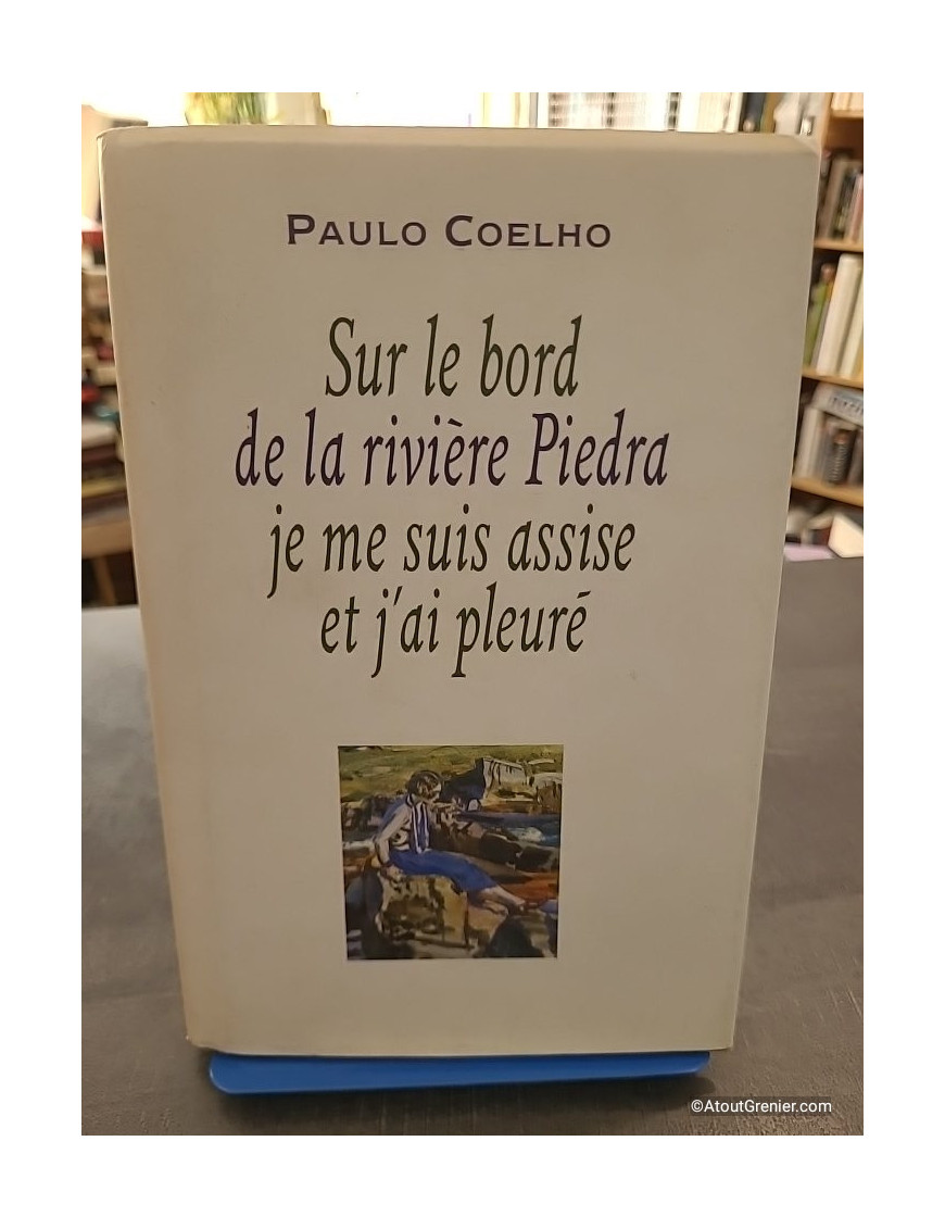 Sur le bord de la rivière Piedra je me suis assise et j'ai pleuré - Paulo Coelho