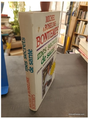 Mes secrets de santé par les plantes, tisanes et médecines naturelles - Michel et Roseline Bontemps