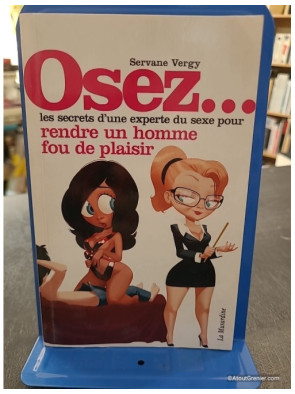 Osez rendre un homme fou de plaisir - Servane Vergy