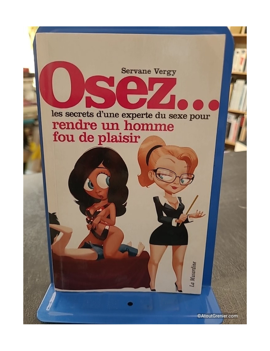 Osez rendre un homme fou de plaisir - Servane Vergy