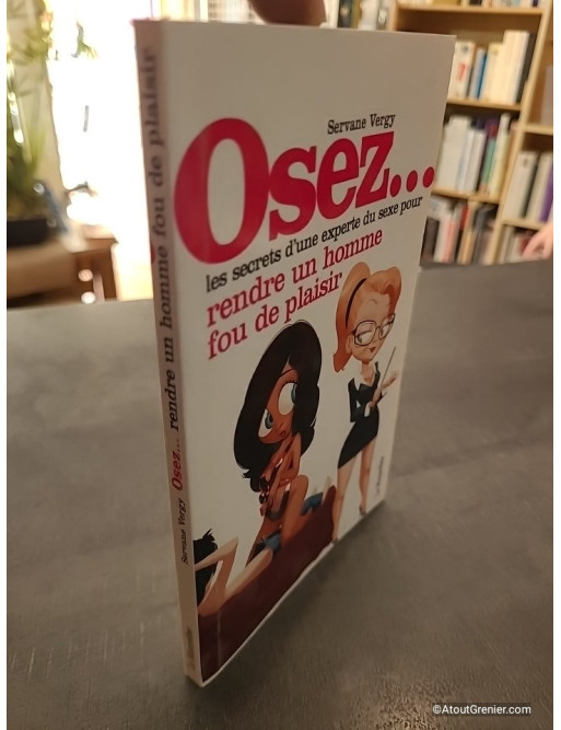 Osez rendre un homme fou de plaisir - Servane Vergy