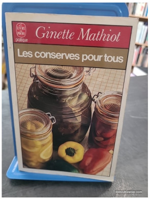 Les Conserves Pour Tous - Comment Les Utiliser - Ginette Mathiot