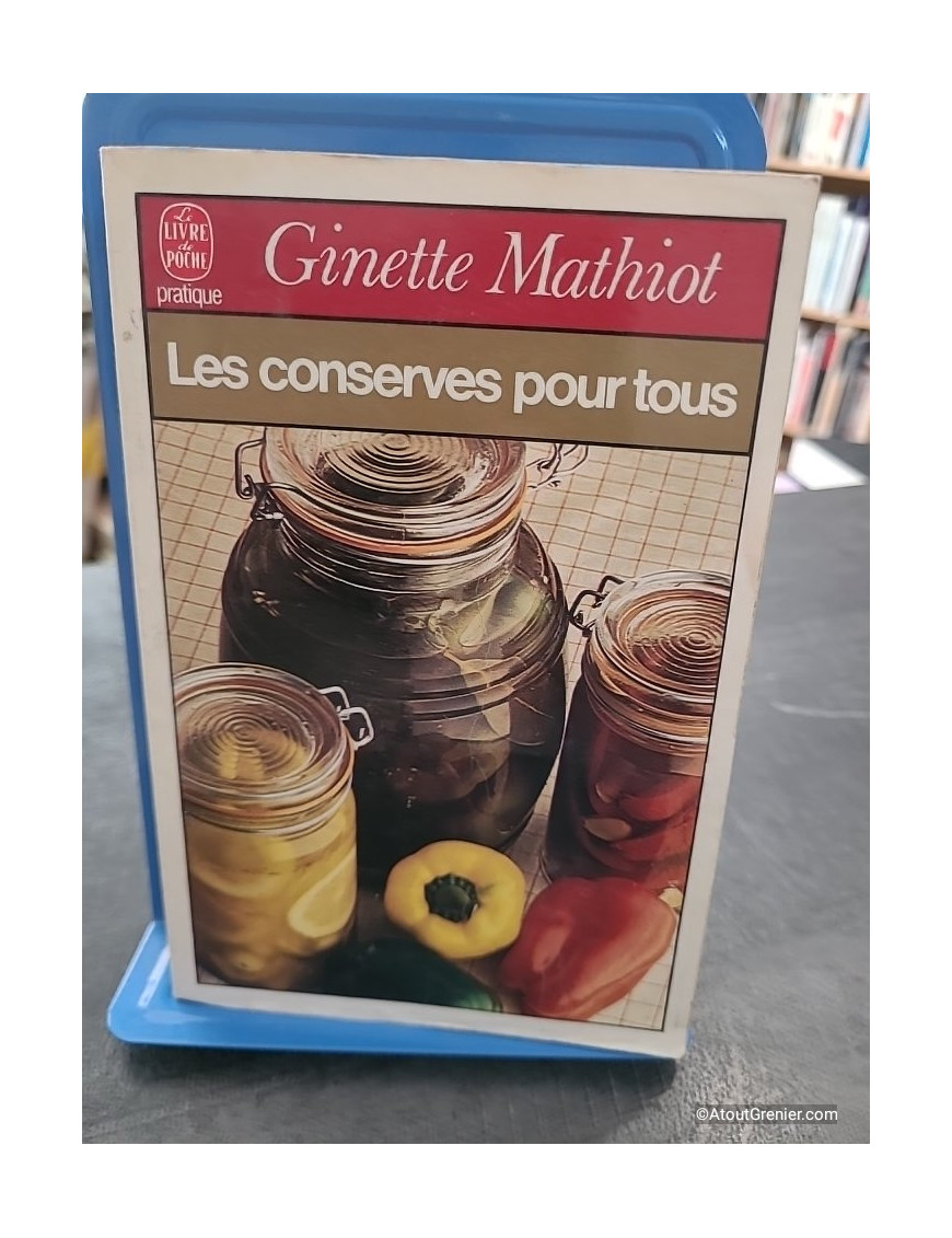 Les Conserves Pour Tous - Comment Les Utiliser - Ginette Mathiot
