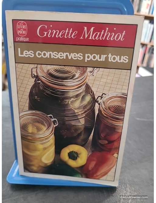 Les Conserves Pour Tous - Comment Les Utiliser - Ginette Mathiot