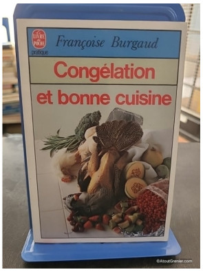 Congélation et bonne cuisine - Françoise Burgaud