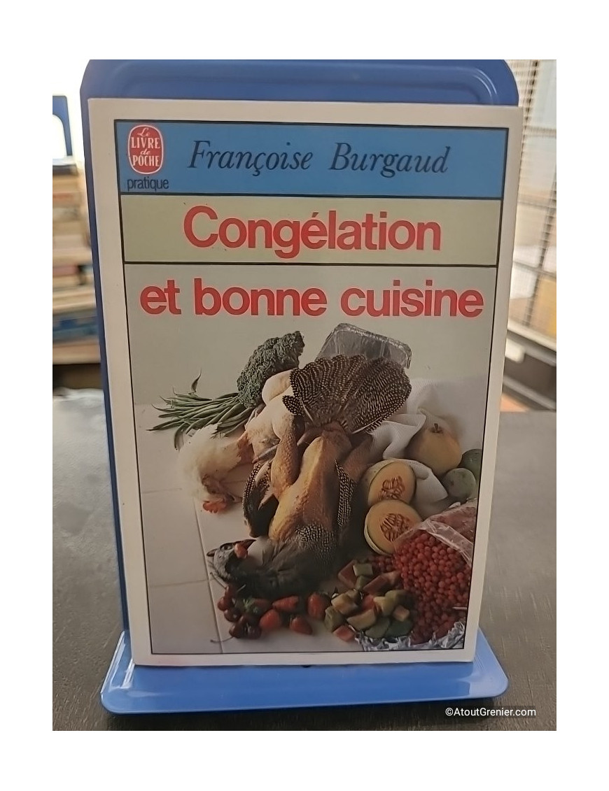 Congélation et bonne cuisine - Françoise Burgaud