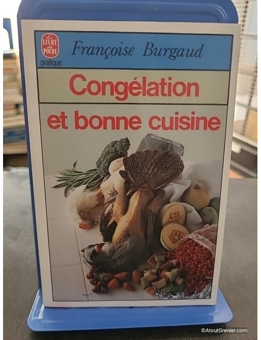 Congélation et bonne cuisine - Françoise Burgaud