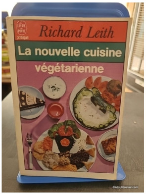 La Nouvelle cuisine végétarienne - Richard Leith