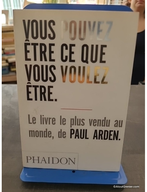 Vous pouvez être ce que vous voulez être - Paul Arden