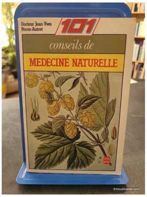 101 Conseils De Médecine Naturelle - Jean-Yves Peron-Autret