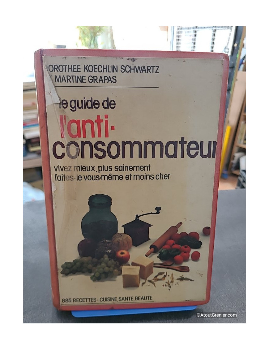 Le guide de l'anti-consommateur - Dorothée Koechlin Schwartz et Martine Grapas