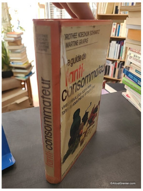 Le guide de l'anti-consommateur - Dorothée Koechlin Schwartz et Martine Grapas