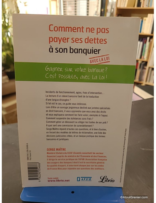 Comment Ne Pas Payer Ses Dettes À Son Banquier Avec La Loi - Serge Maître