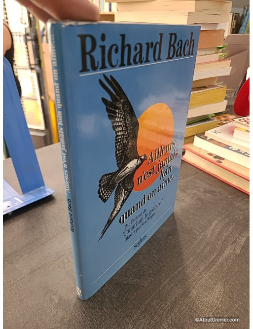 Ailleurs n'est jamais loin quand on aime - Richard Bach