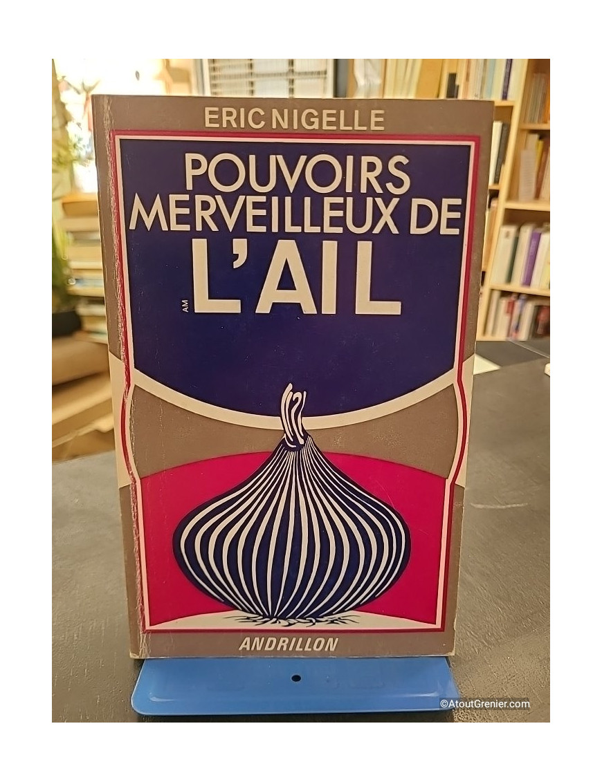 Pouvoirs merveilleux de l'ail - Éric Nigelle
