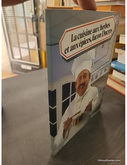 La Cuisine Aux Herbes Et Aux Epices, Façon Ducros - Ducros