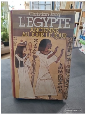 L'Egypte ancienne au jour le jour - Christian Jacq