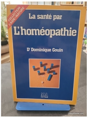 La santé par l'homéopathie - Dominique Gouin